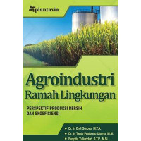 Image of Agroindustri Ramah Lingkumgan : perespektif produksi bersih dan ekoefisiensi