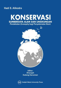Image of Konservasi Sumberdaya Alam dan Lingkungan Pendekatan Ecosophy bagi Penyelamatan Bumi