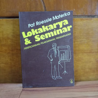 Image of Lokakarya dan Seminar : Perencanaan, Pelaksanaan, Pemanfaatan.